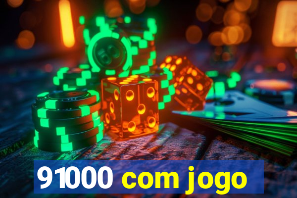91000 com jogo